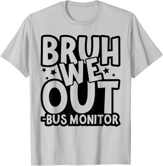 Bruh We Out Bus Monitor Last Day Of School End School Year T-Shirt - T-Shirt | Ash