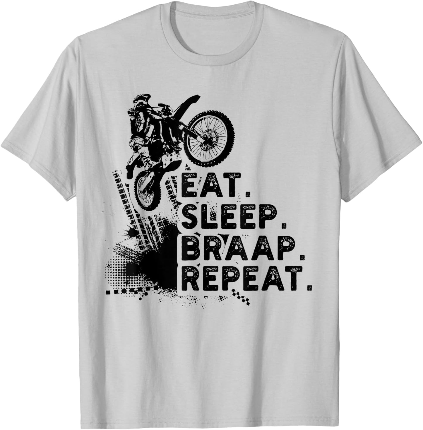 Eat Sleep Braap Repeat Funny Dirt Bike Gift T-Shirt - T-Shirt | Ash