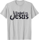 hooked on Jesus, Faith love god shirt T-Shirt - T-Shirt | Ash