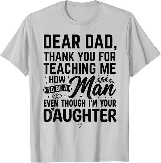 Thanks for Teaching Me How to Be a Man I'm Your Daughter T-Shirt - T-Shirt | Ash