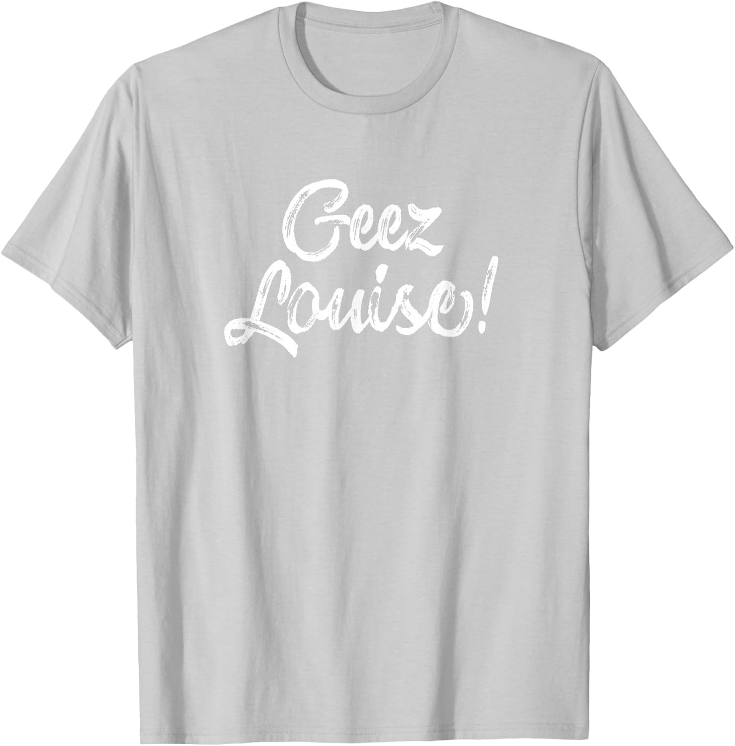 Wisconsin Accent Saying Gift - Geez Louise T-Shirt - T-Shirt | Ash