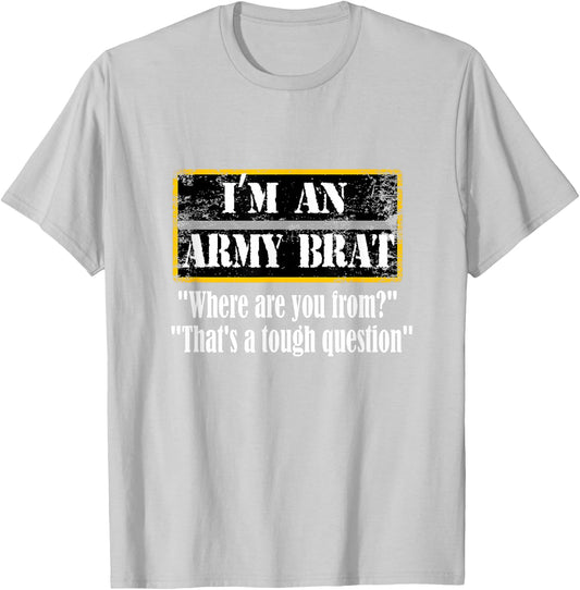 I'm An Army Brat T-Shirt - T-Shirt | Ash
