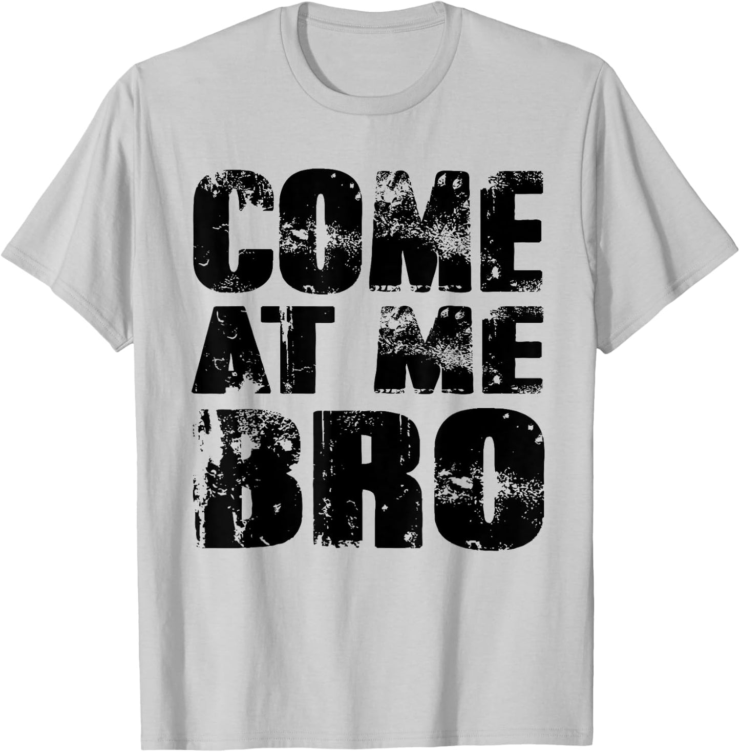 Come At Me Bro T-Shirt - T-Shirt | Ash