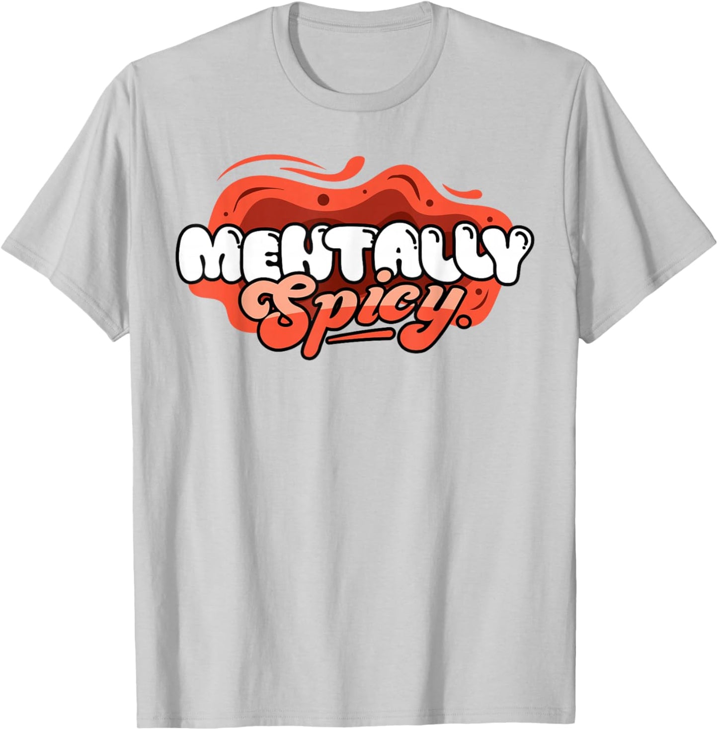 Funny Mentally Spicy Mental Health Awareness Sarcastic T-Shirt - T-Shirt | Ash