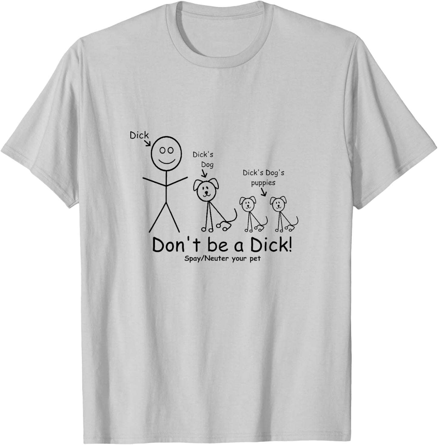 Don't be a Dick Spay Neuter your Pet Animal lover Advocate T-Shirt - T-Shirt | Ash