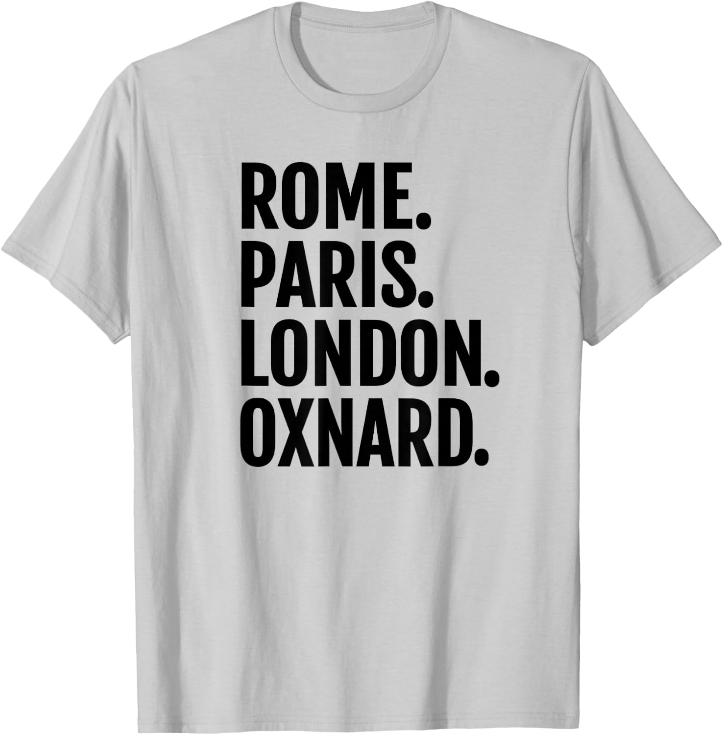 Rome Paris London Oxnard Funny Cities Travel T Shirt T-Shirt - T-Shirt | Ash