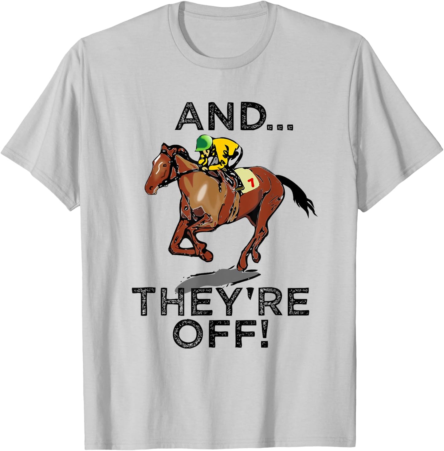 And Theyre Off Funny Horse Racing Gambling Gift T-Shirt - T-Shirt | Ash