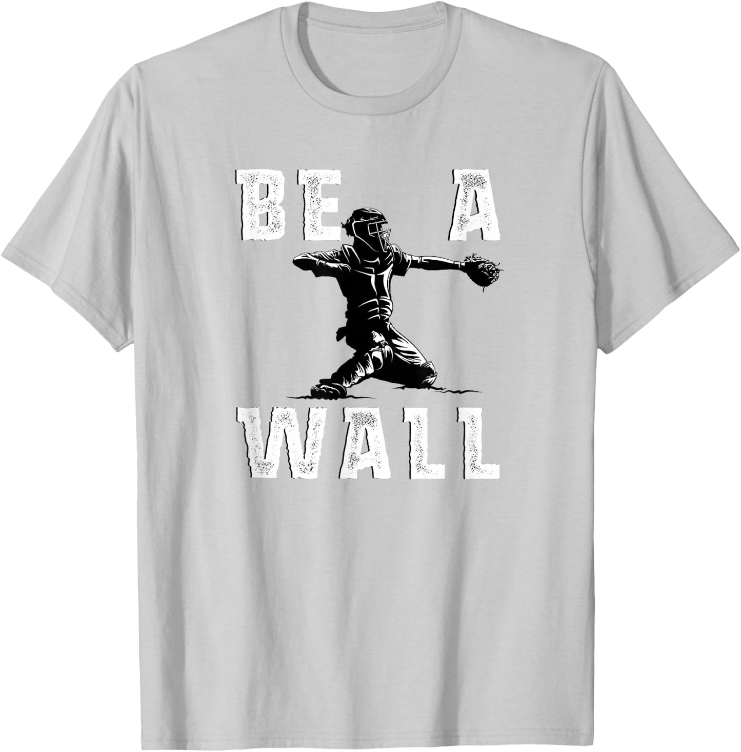 Be A Wall Baseball Catchers Themed T-Shirt - T-Shirt | Ash