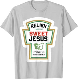 Relish. Sweet Jesus. Let's Exalt His Name Together. Psalm 34 T-Shirt - T-Shirt | Ash