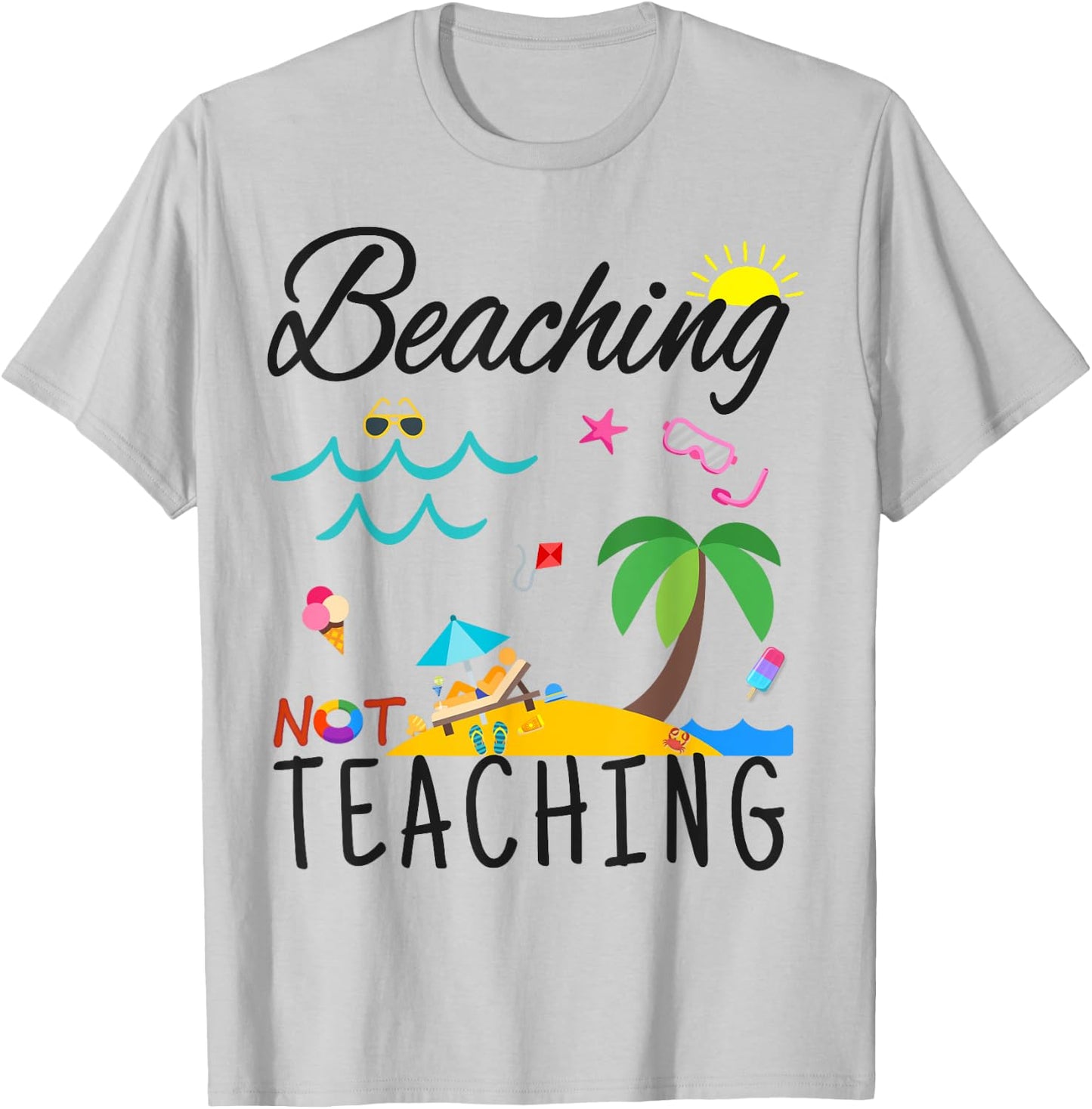 Summer Teacher gift, Beaching not Teaching T-Shirt - T-Shirt | Ash
