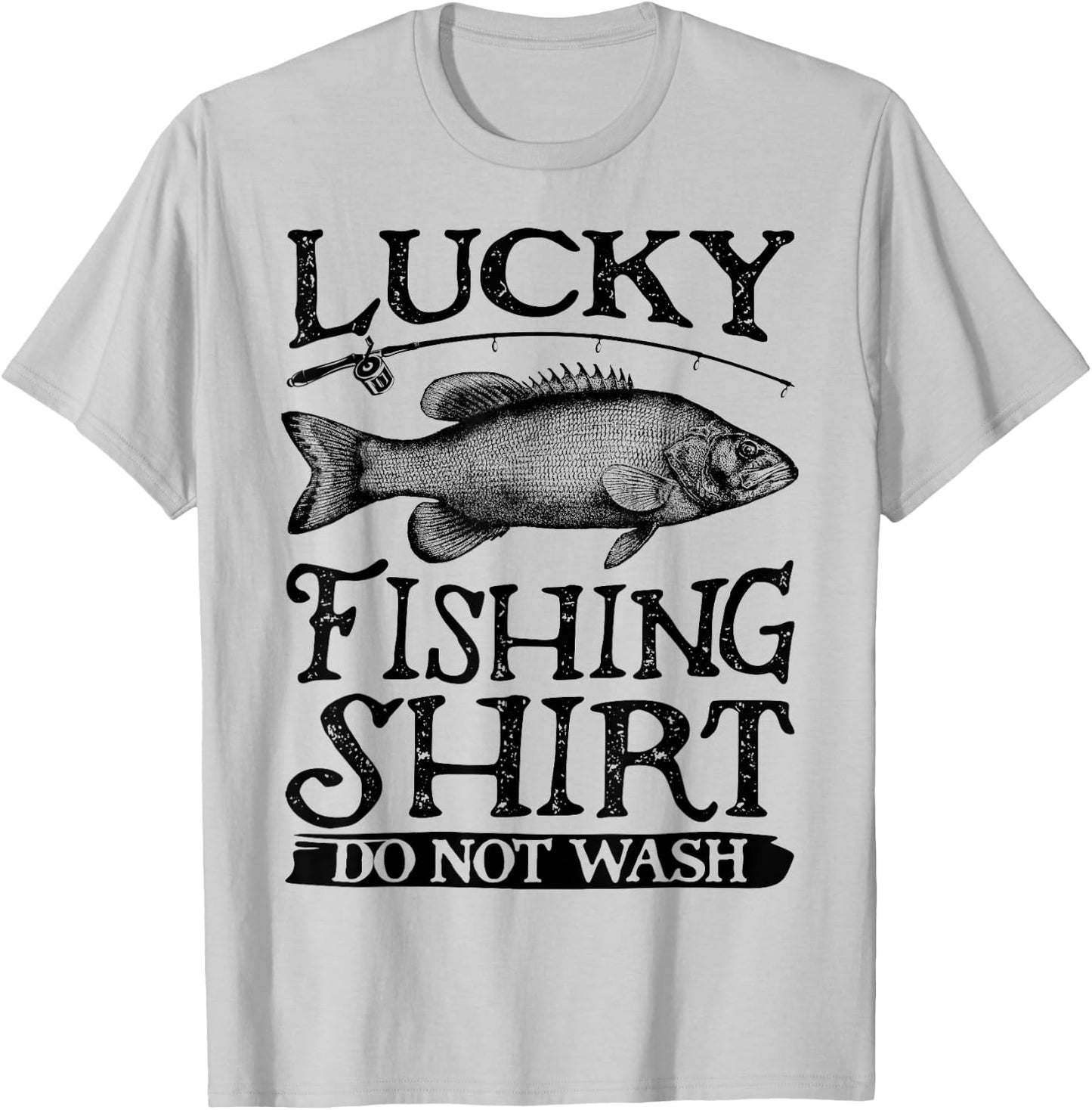 Lucky Fishing T Shirt Do Not Wash Men Women Kids Fishing T-Shirt - T-Shirt | Ash