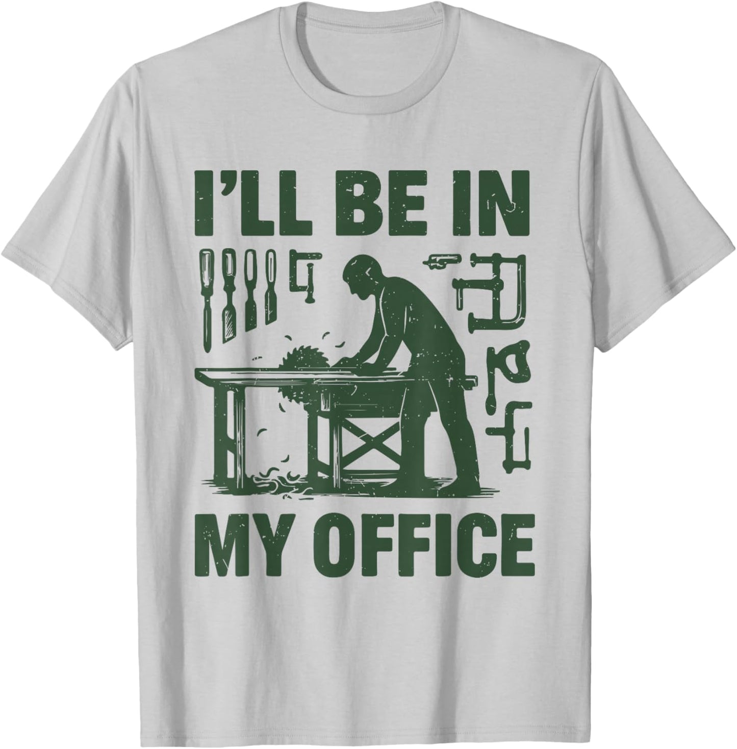 I'll Be In My Office Woodworking Funny Carpenter Dad Joke T-Shirt - T-Shirt | Ash