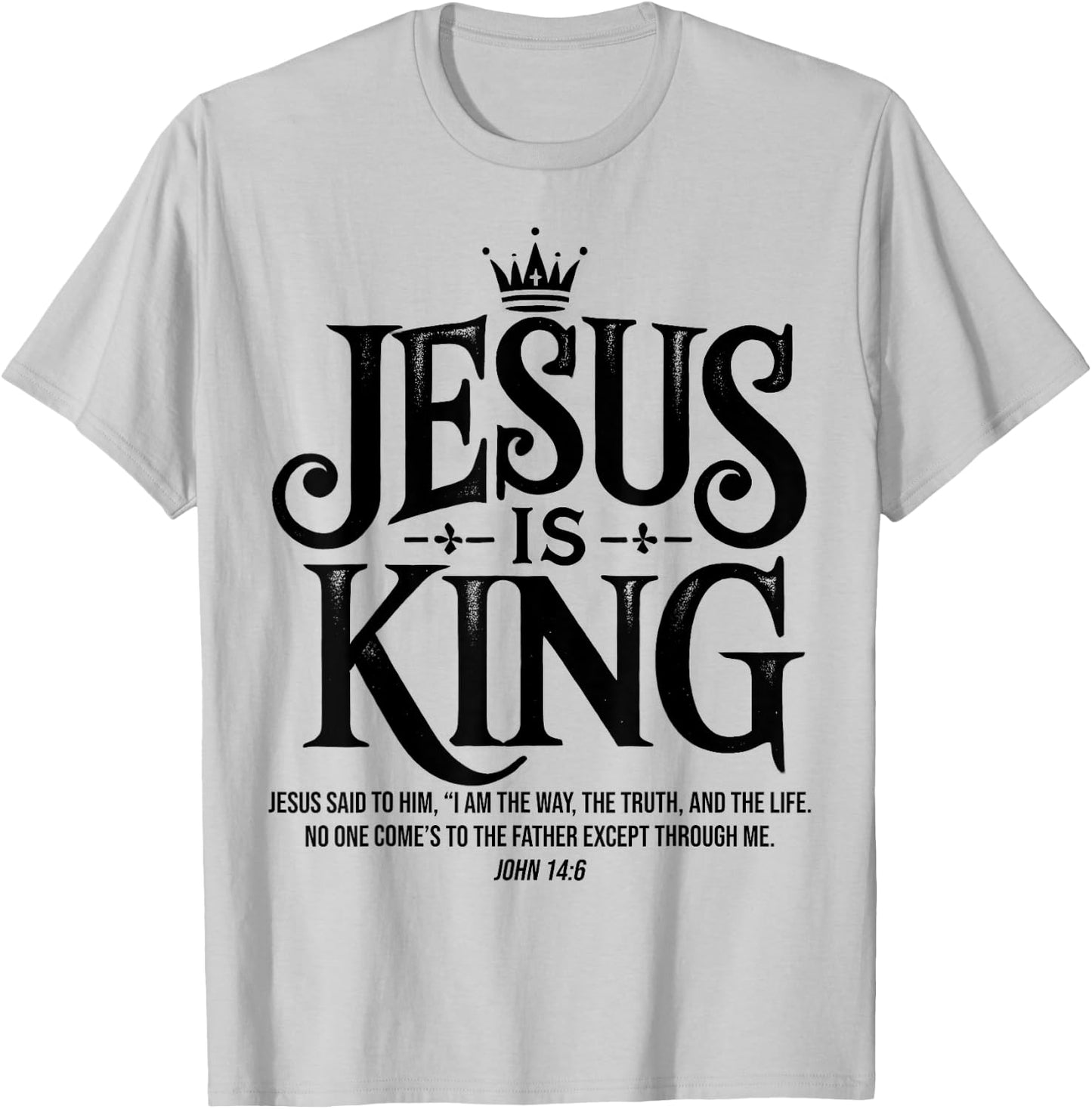 Jesus Is King Christian John 14:6 Bible Verse Costume T-Shirt - T-Shirt | Ash
