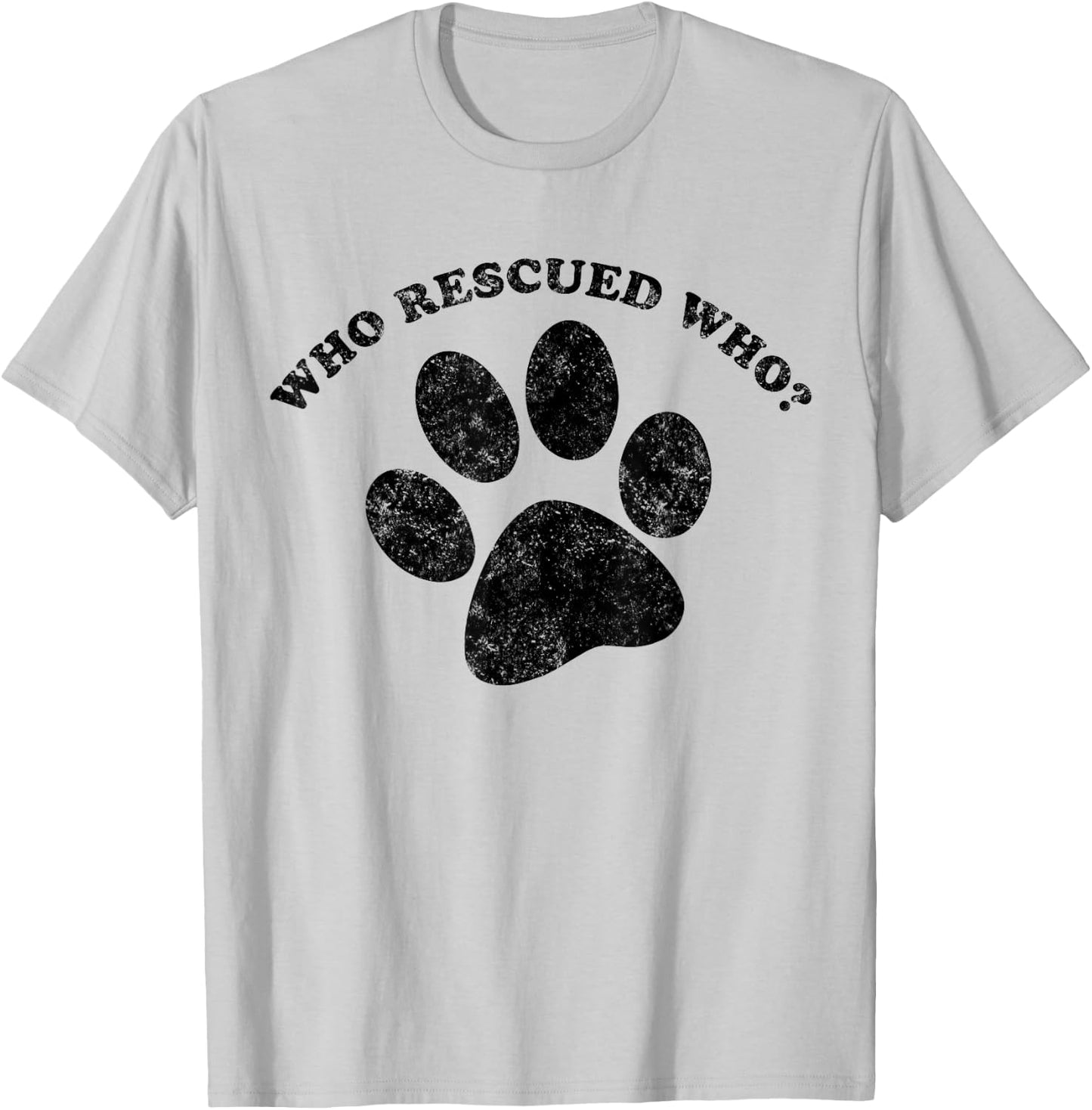 Who Rescued Who? Rescue Dog Paw Print Shirt Men Women Girls Kids T-Shirt - T-Shirt | Ash