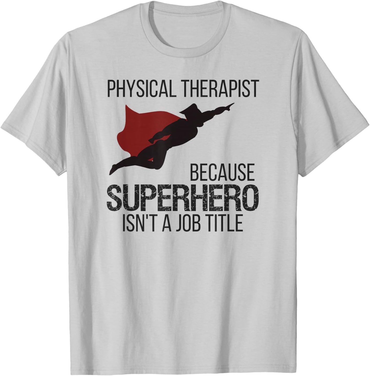 Superhero Physical Therapy Shirt for PT Gifts and DPTs T-Shirt - T-Shirt | Ash