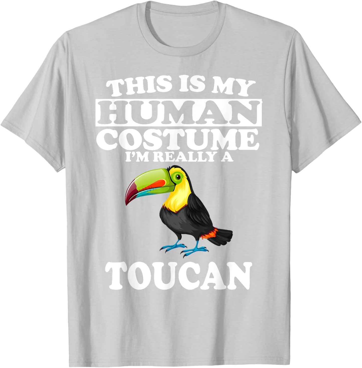 This Is My Human Costume I'm Really A Toucan Bird T-Shirt - T-Shirt | Ash