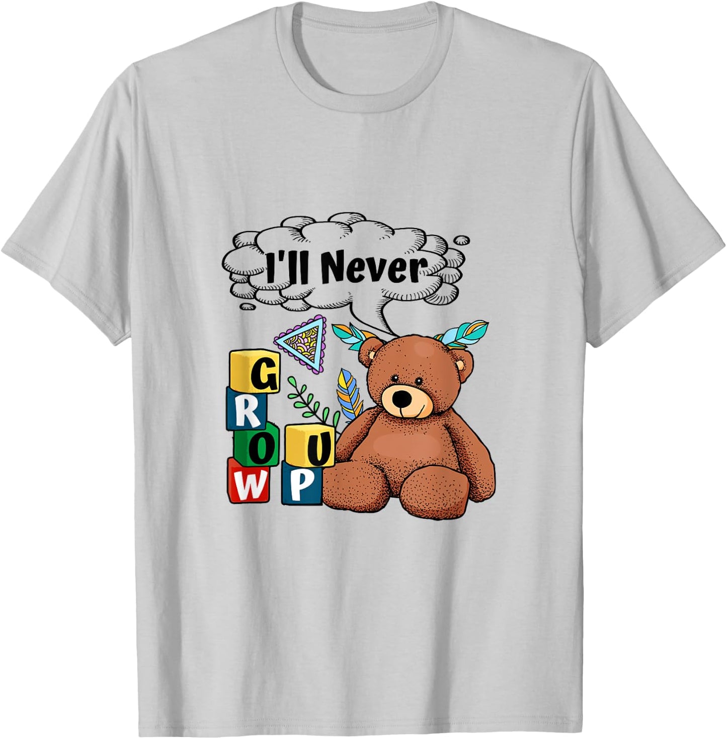 ABDL Baby Bear I Never Grow Up Blocks Little ab/dl CGL T-Shirt - T-Shirt | Ash