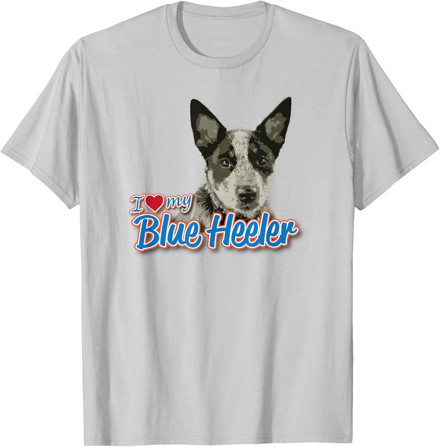 I Love My Blue Heeler T-Shirt - T-Shirt | Ash