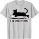 I Do What I Want Cat Shirt T-Shirt - T-Shirt | Ash