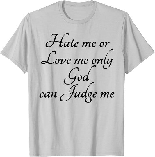Hate Me or Love me Only God can Judge Me | Cute T-Shirt - T-Shirt | Ash