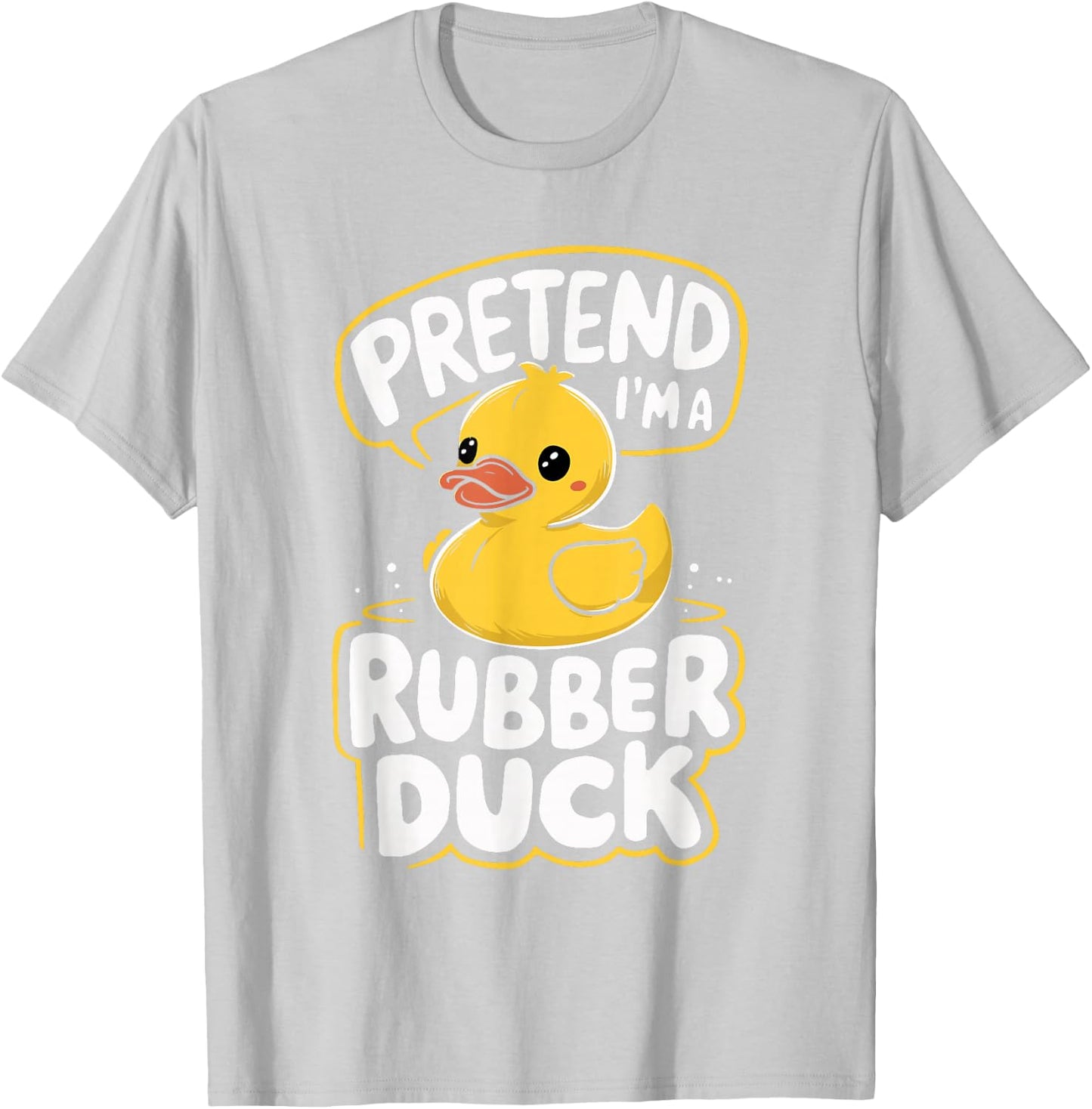 Pretend I'm A Rubber Duck T-Shirt - T-Shirt | Ash