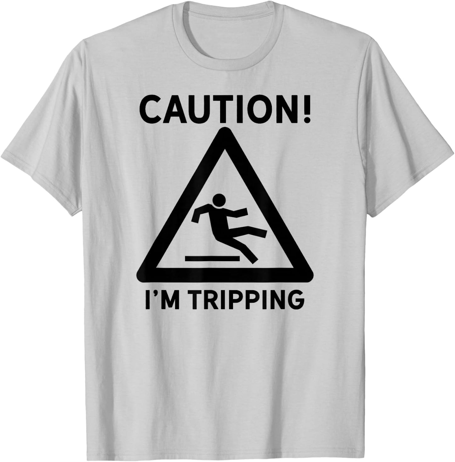 Funny Joke Gift Clumsy Friend Road Trip Falling I'm Tripping T-Shirt - T-Shirt | Ash