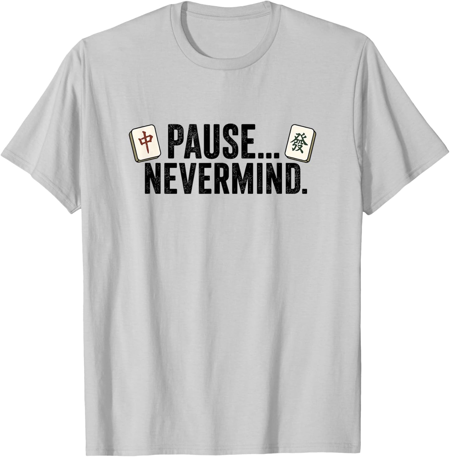 Pause Nevermind Mahjong Tile Player Mahj Cracks Dots Bams T-Shirt - T-Shirt | Ash