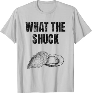 What The Shuck Funny Oyster Shucking Shirt Raw Bar T-Shirt - T-Shirt | Ash