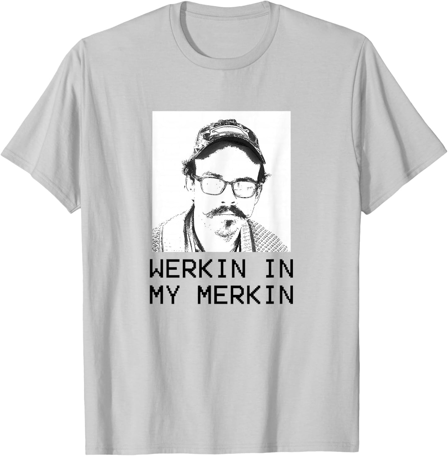 Werkin in my Merkin T-Shirt - T-Shirt | Ash