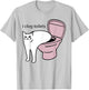 i clog toilets Funny design T-Shirt - T-Shirt | Ash