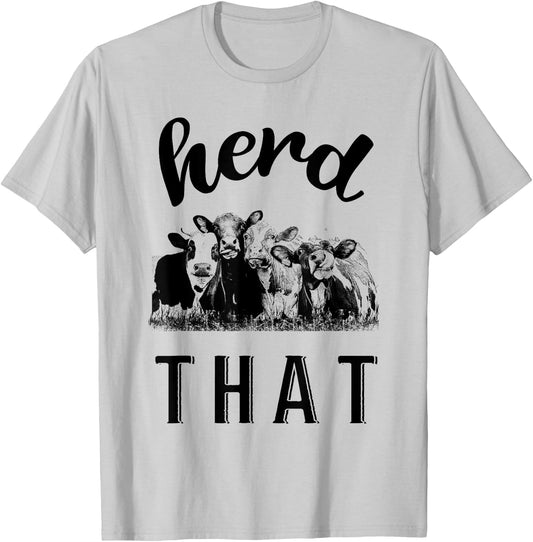 Herd That Cow Calf Lover Farm Girl Farmer Gift T-Shirt - T-Shirt | Ash