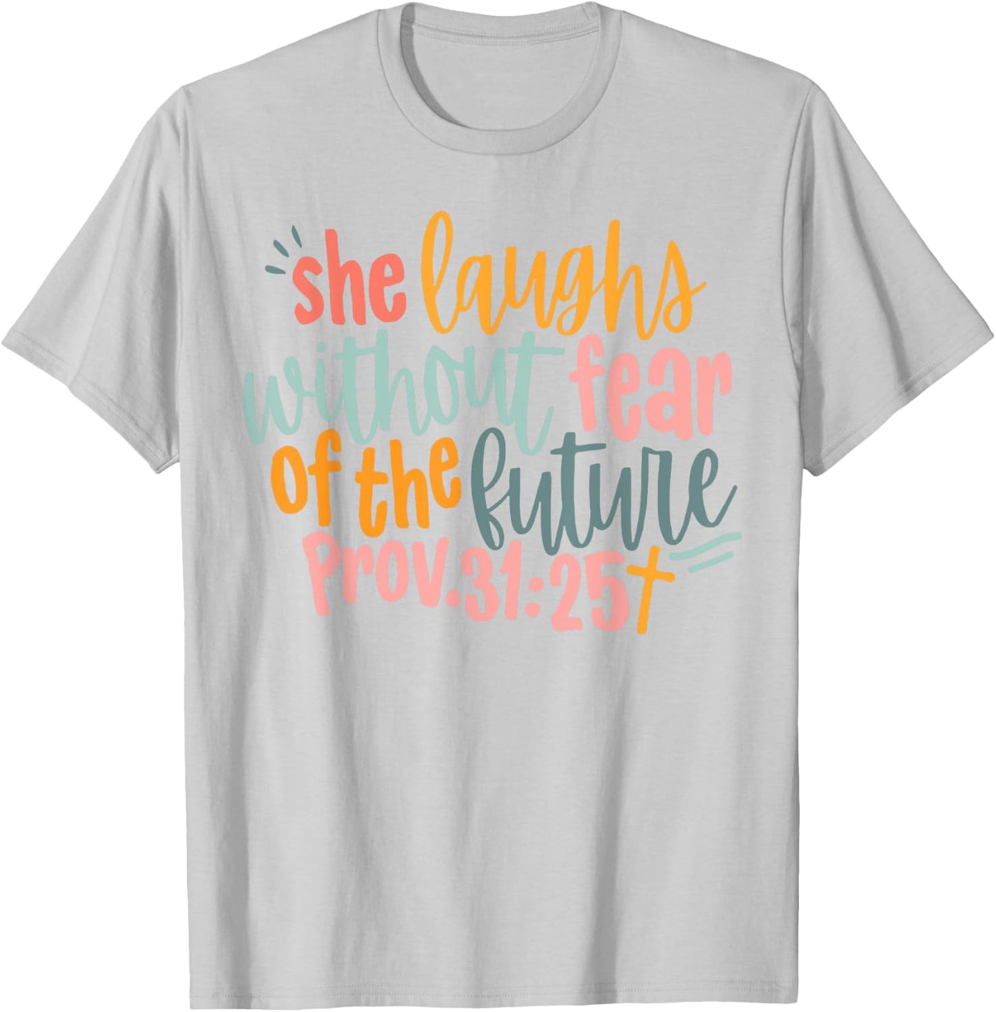 She Laughs Without Fear Of The Future T-Shirt - T-Shirt | Ash