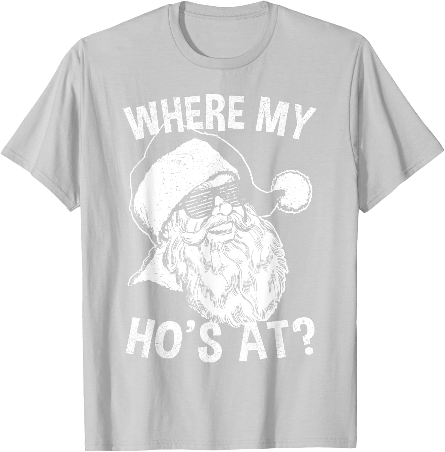 Where My Ho's at Shirt | Retro Hipster Funny Santa T-Shirt - T-Shirt | Ash