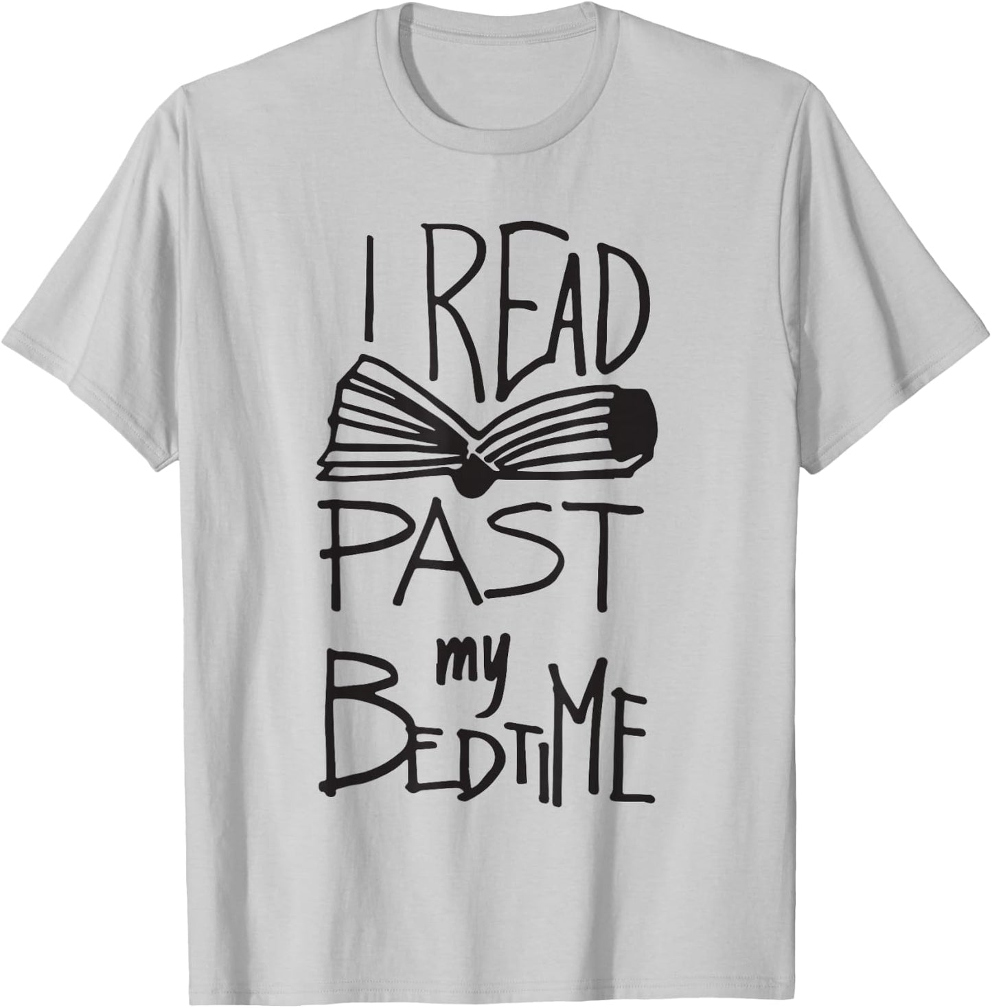 I Read Past My Bedtime - Book Lover Reader Reading T Shirt T-Shirt - T-Shirt | Ash