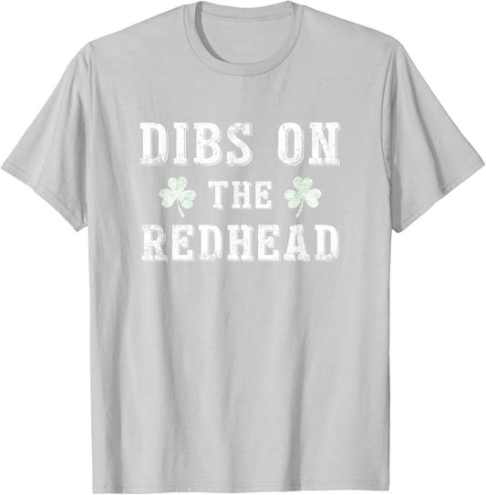 Dibs On The Redhead Shirt Funny St Patricks Day Drinking T-Shirt - T-Shirt | Ash