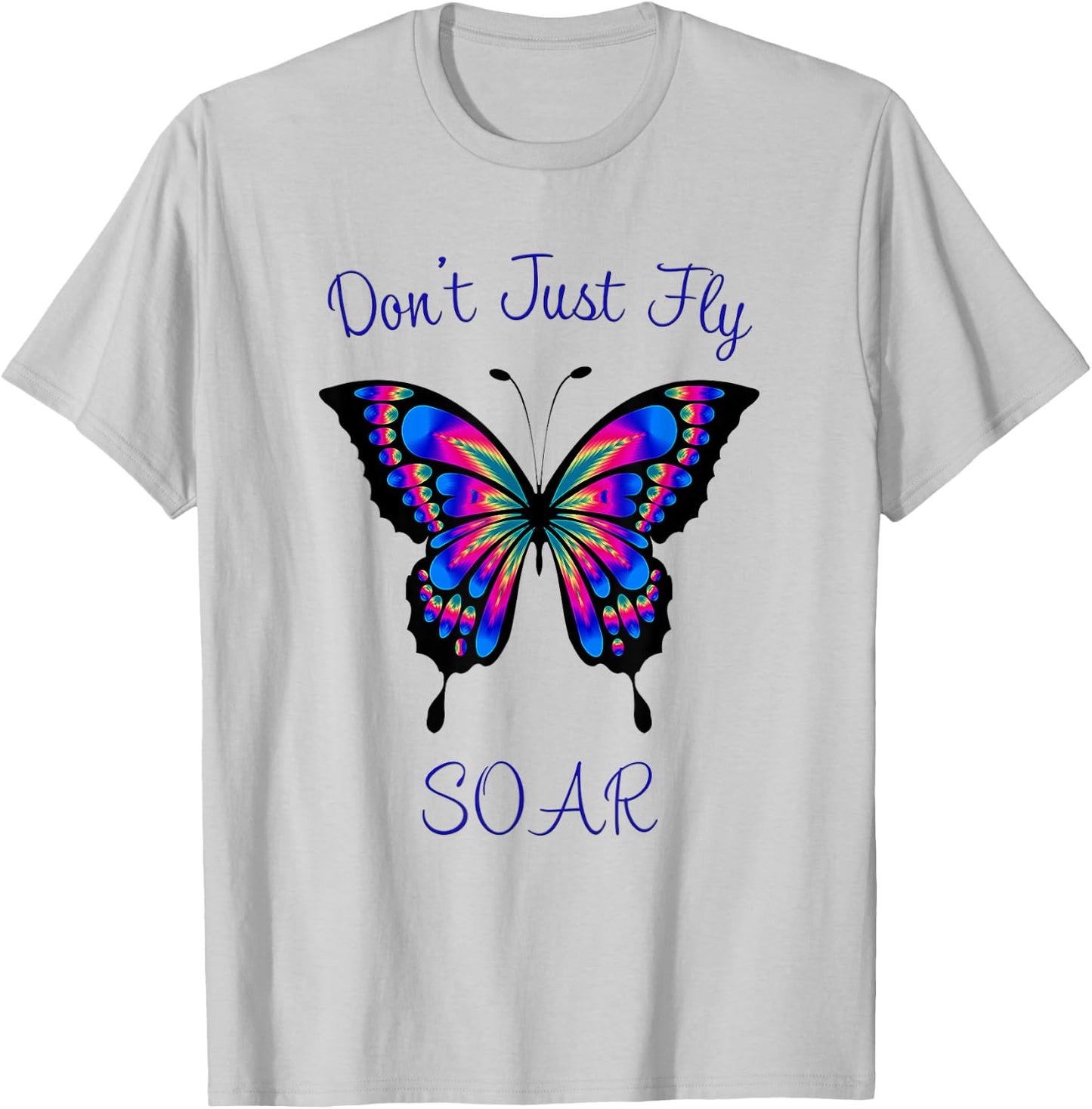 Butterfly - Don't Just Fly Soar T-Shirt - T-Shirt | Ash