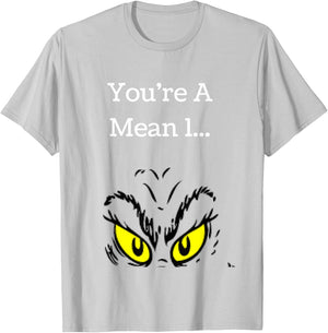 You're A Mean One Funny- Christmas Holiday T-Shirt - T-Shirt | Ash