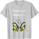 You're A Mean One Funny- Christmas Holiday T-Shirt - T-Shirt | Ash