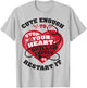 Cute Enough To Stop Your Heart, Skilled Enough to Restart It T-Shirt - T-Shirt | Ash