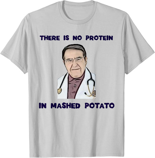 NO protein in mashed potato now dr diet life doctor shirt T-Shirt - T-Shirt | Ash