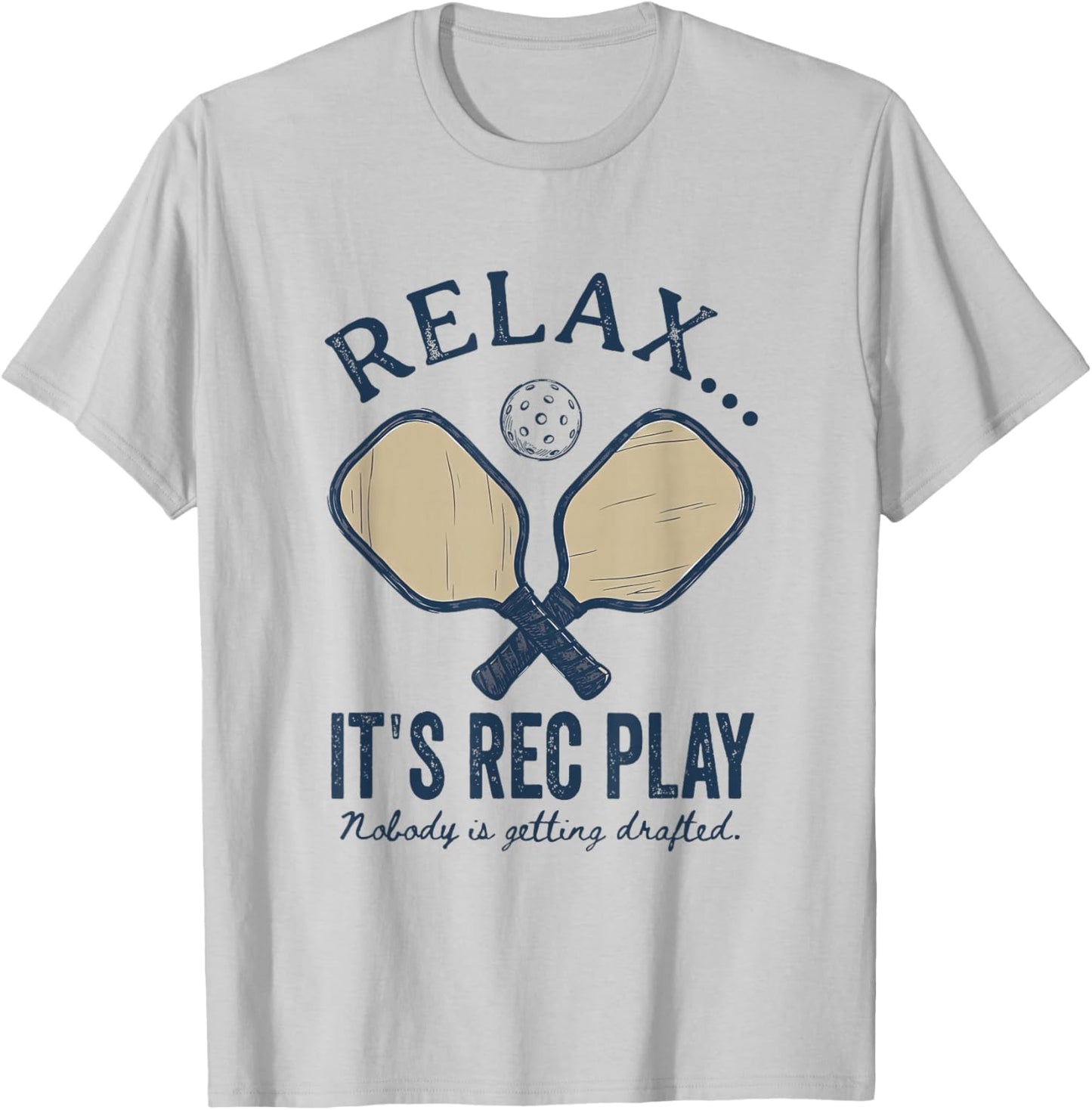 Relax Its Rec Play Nobody's Getting Drafted Funny Pickleball T-Shirt - T-Shirt | Ash