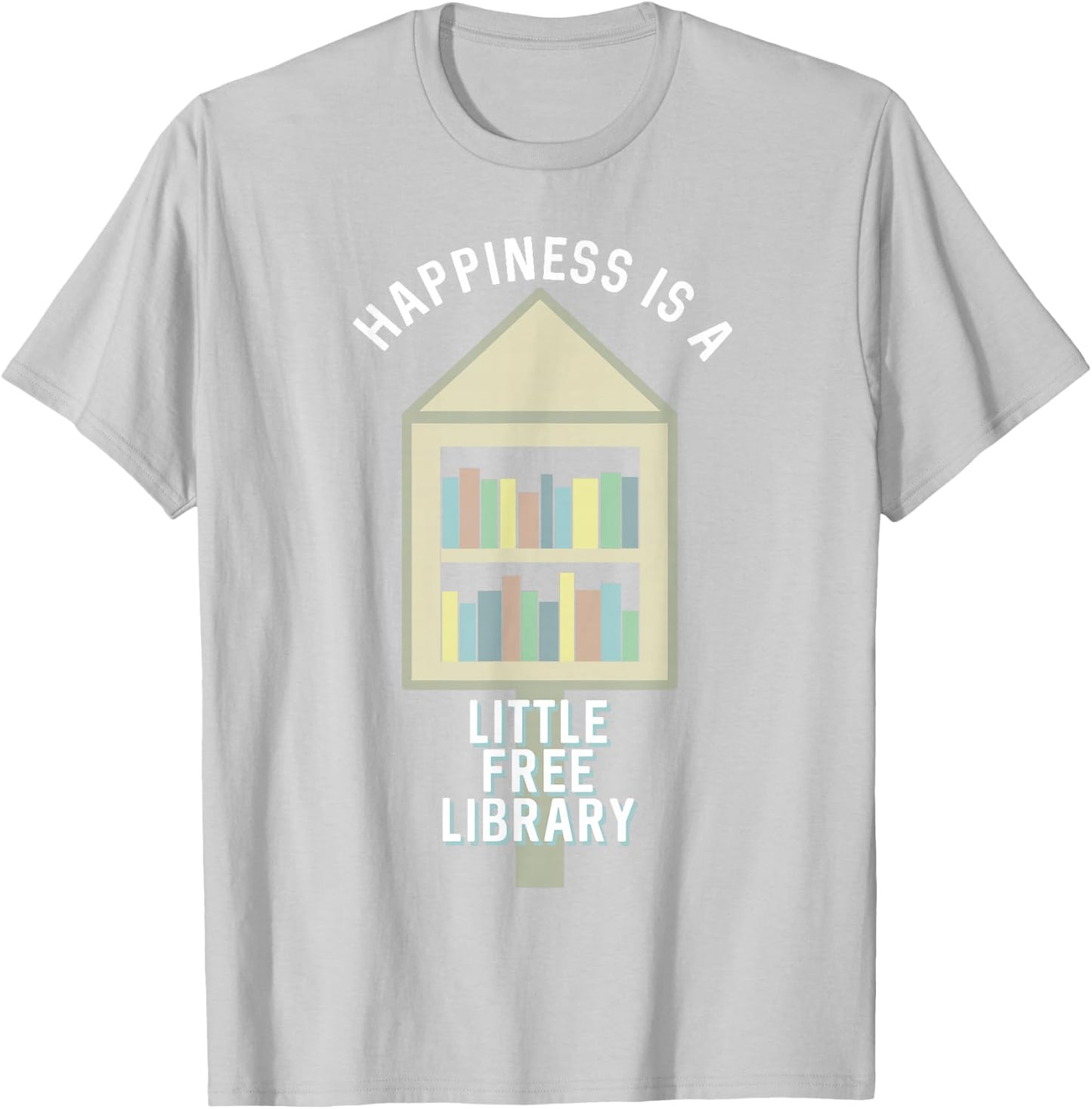 Happiness is a Little Free Library T-Shirt - T-Shirt | Ash