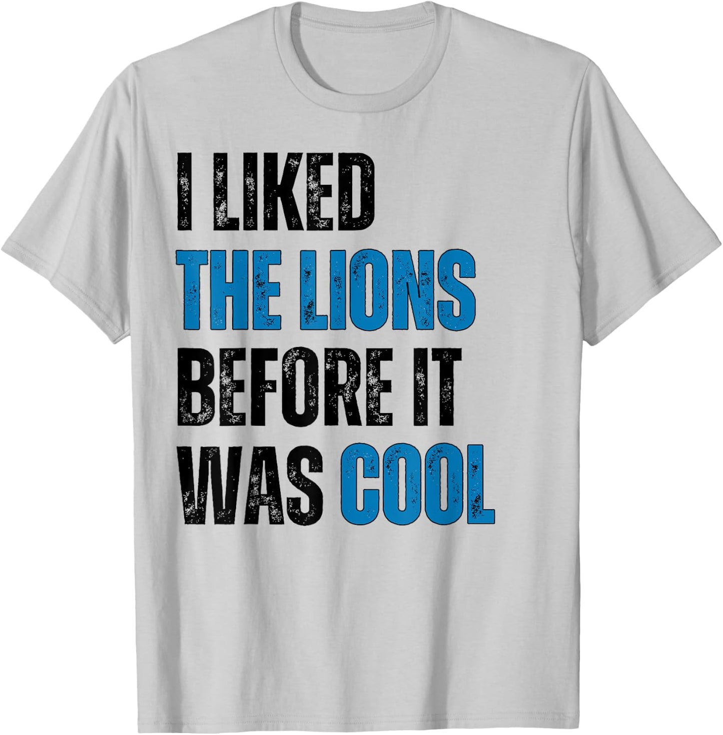 I Liked The Lions Before It Was Cool T-Shirt - T-Shirt | Ash