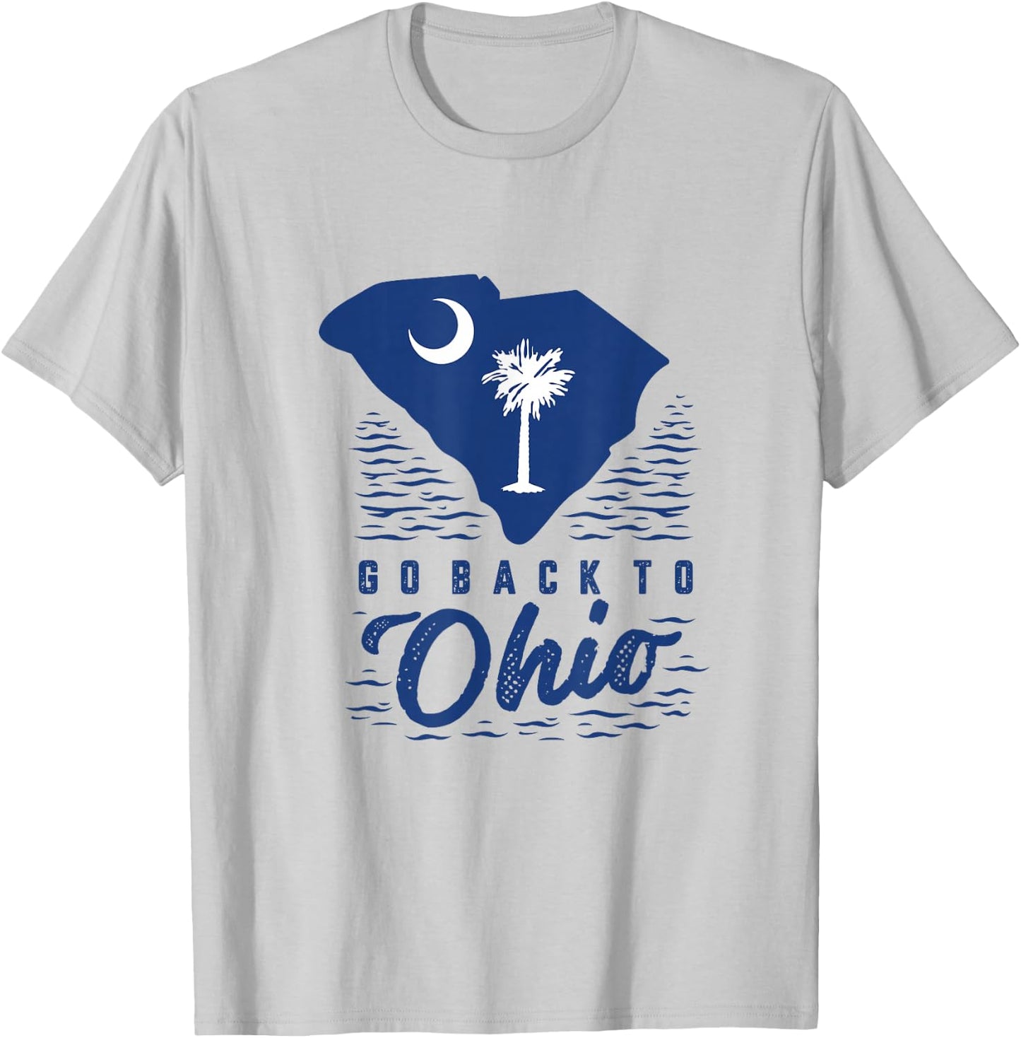 Go Back to Ohio Charleston South Carolina Shirt T-Shirt - T-Shirt | Ash