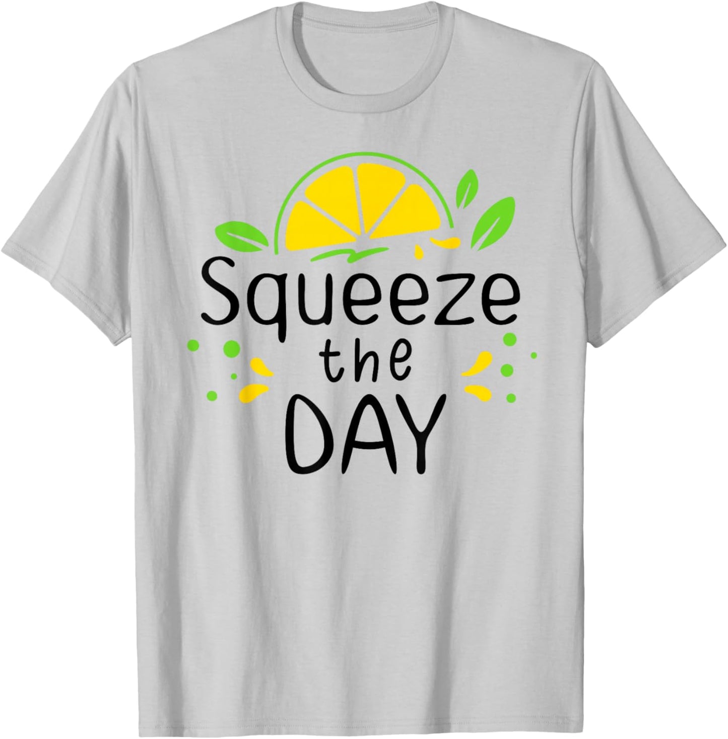 Squeeze the Day Sign,Lemon Coffee When Life Gives You Lemons T-Shirt - T-Shirt | Ash
