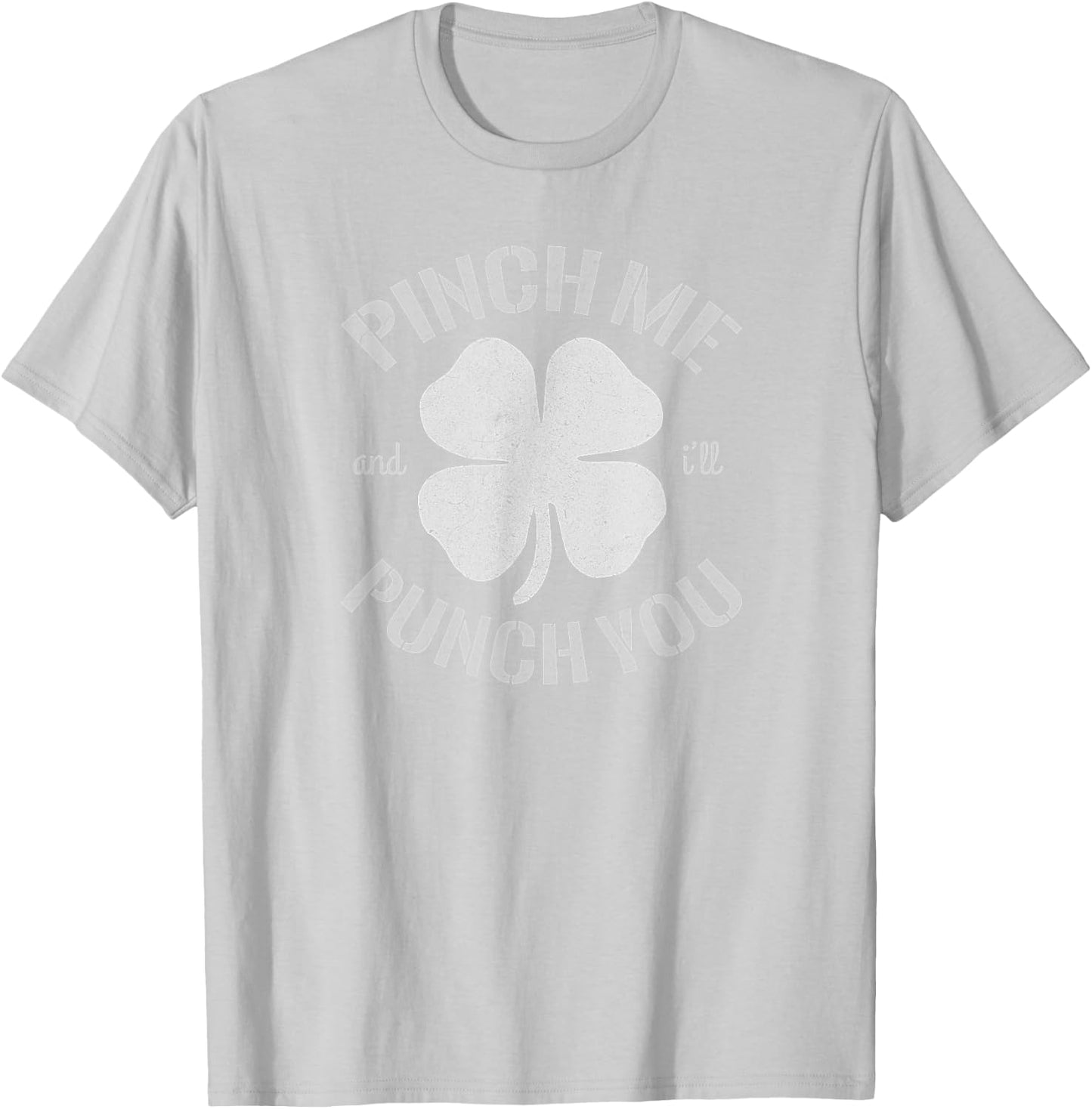 Pinch Me and I'll Punch You T Shirt T-Shirt - T-Shirt | Ash