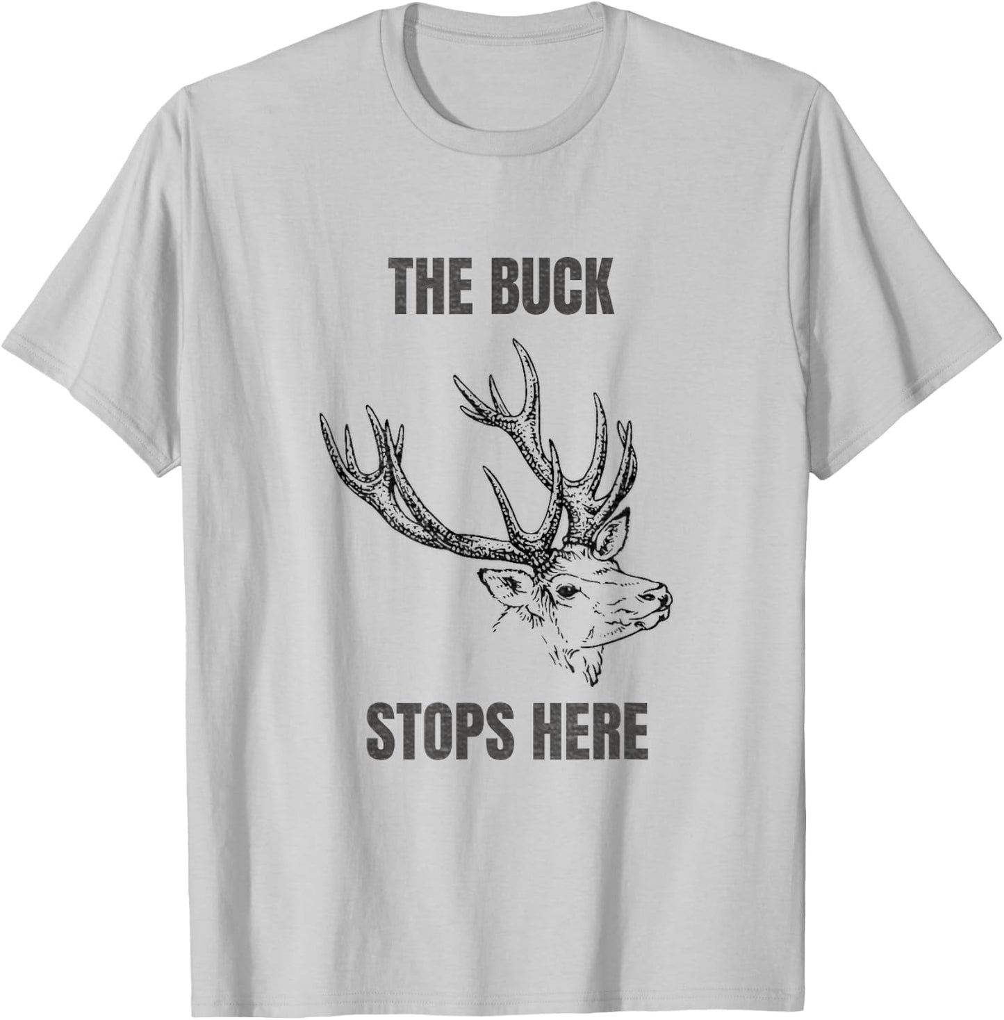 Buck Stops Here T-Shirt - T-Shirt | Ash