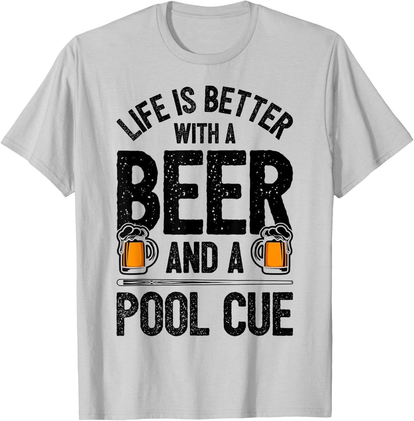 Life Is Better With A Beer And A Pool Cue Funny Billiards T-Shirt - T-Shirt | Ash