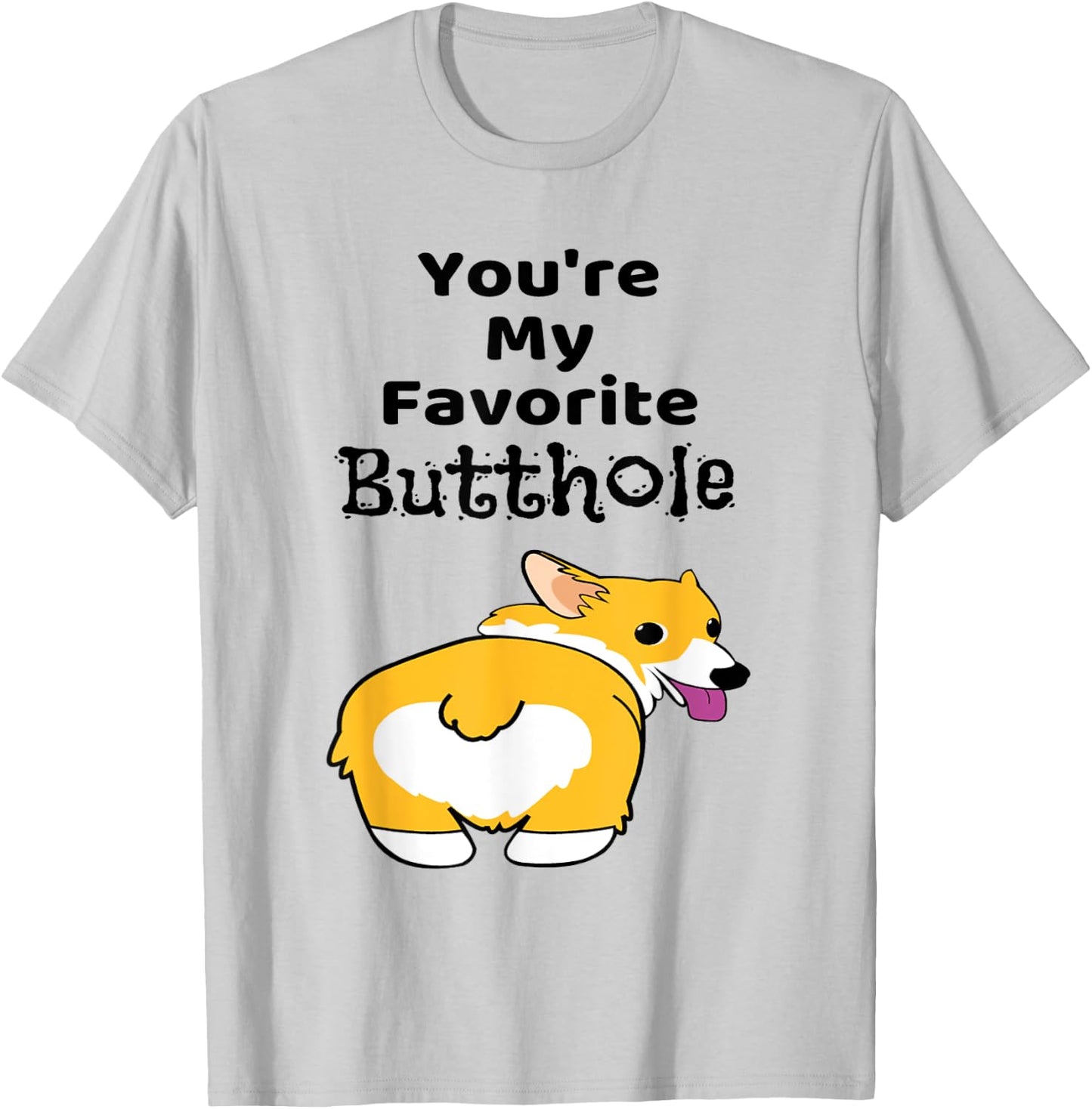 You're My Favorite Butthole Shirt T-Shirt - T-Shirt | Ash