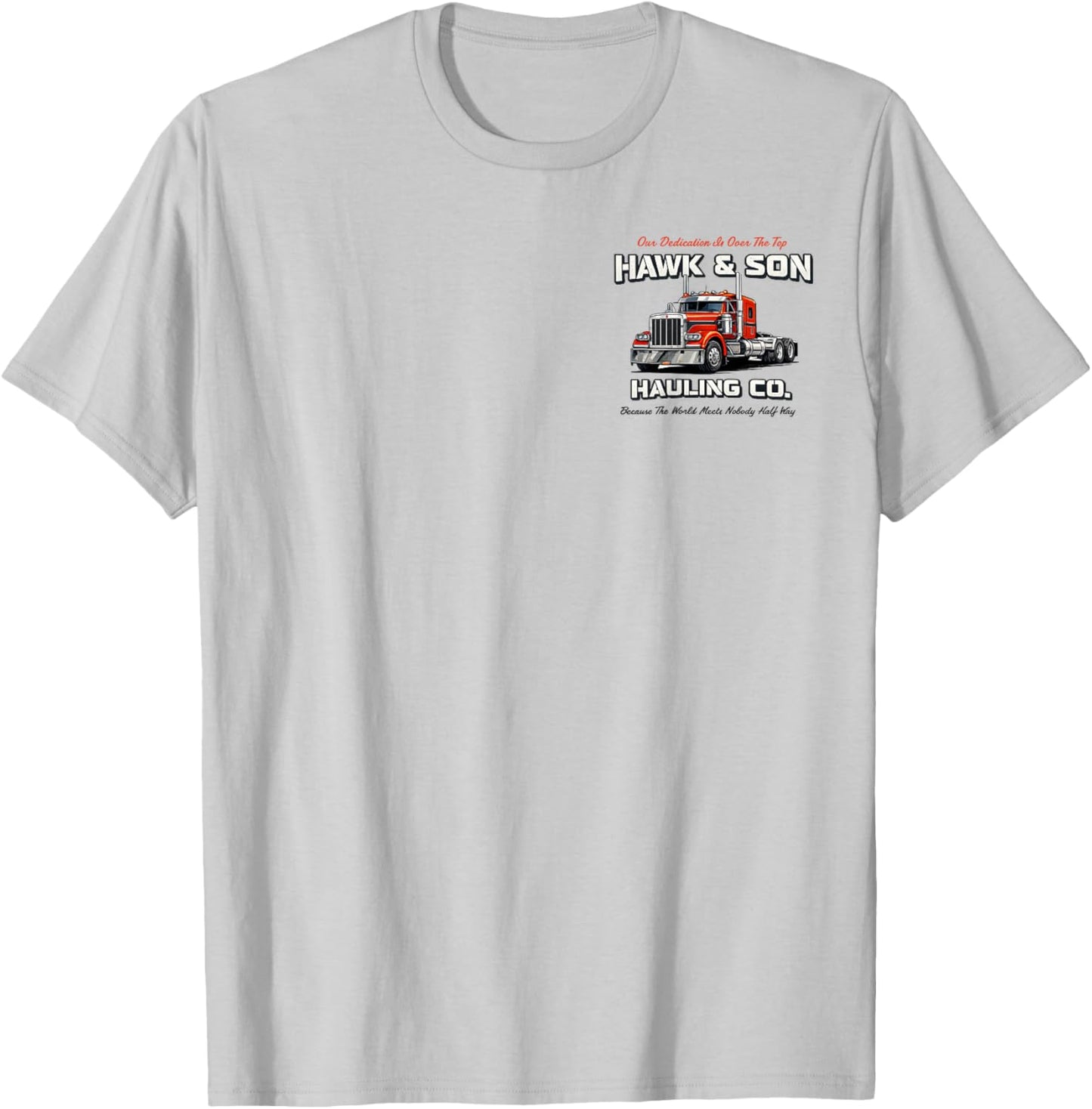 Hawk and Son Hauling Company Big Rig Pride (2 Side) T-Shirt - T-Shirt | Ash